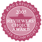 2005 Reviewers' Choice Award - CataRomance.com