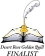 Finalist! Desert Rose Golden Quill Contest 2008